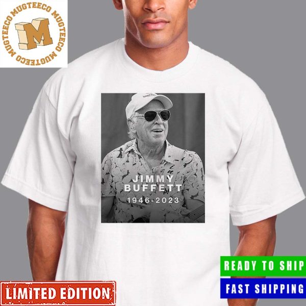 Rest In Peace Jimmy Buffett The Legendary Singer Owner Of The Hit Margaritaville 1946-2023 Unisex T-Shirt