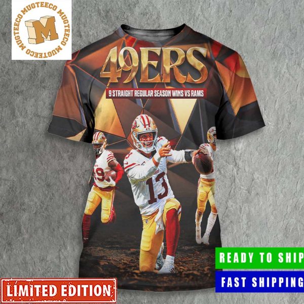 San Francisco 49ers Get Their 9th Straight Regular Season Victory Over The Rams All Over Print Shirt