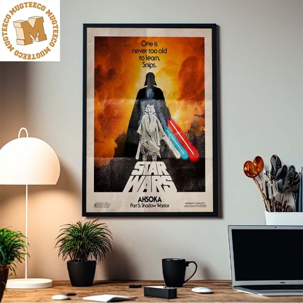 Star Wars Ahsoka Part 5 Shadow Warrior One Is Never Too Old To Learn Snips Home Decor Poster Canvas