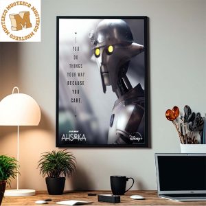 Ahsoka Huyang Motivation You Do Things Your Way Because You Care Home Decor Poster Canvas