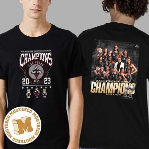 History Made Las Vegas Aces Are Your 2023 WNBA Champions Back To Back Two Sides Print Unisex T-Shirt