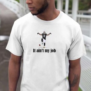 Josh Jacobs It aint my job meme t-shirt