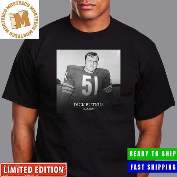 NFL Legendary Hall Of Famer Dick Butkus 1942-2023 Rest In Peace Classic T-Shirt