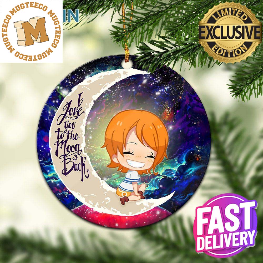 Nami One Piece Love You To The Moon And Back Galaxy 2023 Holiday Gifts Christmas  Decorations Ornament - Mugteeco