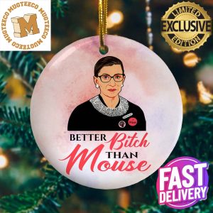 Notorious RBG Better Bitch Than Mouse Gift Decorative Ornament