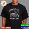 RIP Matthew Perry Friends Sitcom Thank You For The Memories Shirt