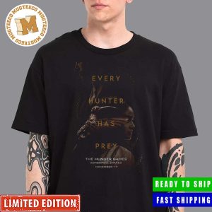 The Hunger Game The Ballad Of Songbirds And Snakes Every Hunter Has Prey Poster Unisex T-Shirt