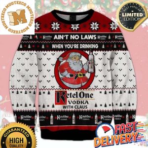 Ain’t No Laws When You’re Drinking Ketel One Vodka With Claus Ugly Christmas Sweater For Holiday 2023 Xmas Gifts