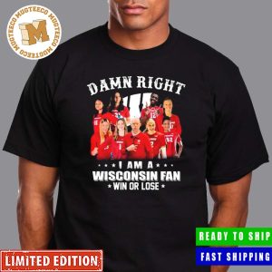 Damn Right I Am A Wisconsin Badgers Volleyball Fan Win Or Lose Gift For Fan Unisex T-Shirt