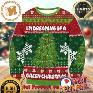 I’m Dreaming Of A Green Cannabis Ugly Christmas Sweater For Holiday 2023 Xmas Gifts