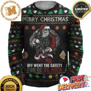 Merry Christmas Off Went The Safety For Ol’ St.Nick Ugly Sweater For Holiday 2023 Xmas Gifts