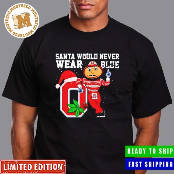 Ohio State Buckeyes Santa Would Never Wear Blue Funny Christmas Classic T-Shirt