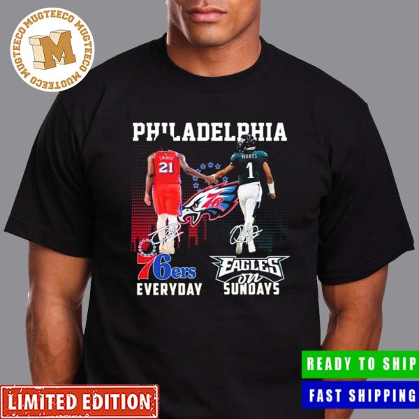 Philadelphia 76ers Embiid On Everyday And Philadelphia Eagles Hurts On Sundays Signatures Skyline Unisex T-Shirt