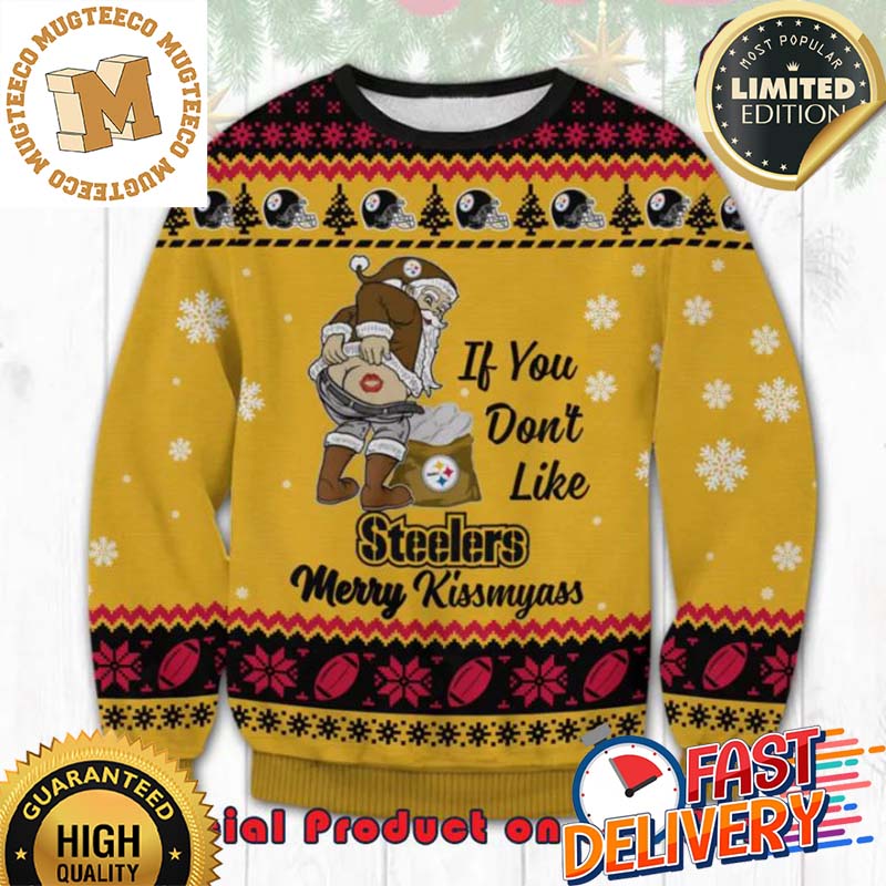 Pittsburgh Steelers If You Don't Like Merry Kissmyass Ugly Christmas Sweater For Holiday 2023 Xmas Gifts