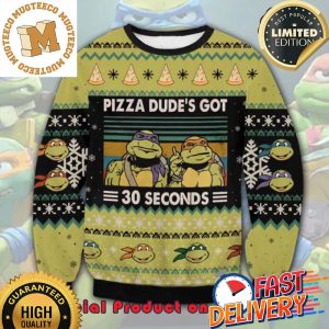 TMNT Teenage Mutant Ninja Turtles Pizza Dude’s Got 30 Seconds Ugly Christmas Sweater For Holiday 2023 Xmas Gifts