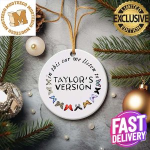 Taylor Swift In This Car We Listen To Taylor Version 2023 Xmas Gift Christmas Ornament