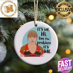 Taylor Swift It Is Me Hi I Am The Problem It Is Me Anti Hero Funny Picture 2023 Christmas Tree Ornament