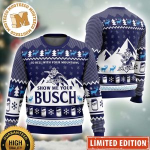 To Hell With Your Mountains Show Me Your Busch Custom Name Busch Light Ugly Christmas Sweater