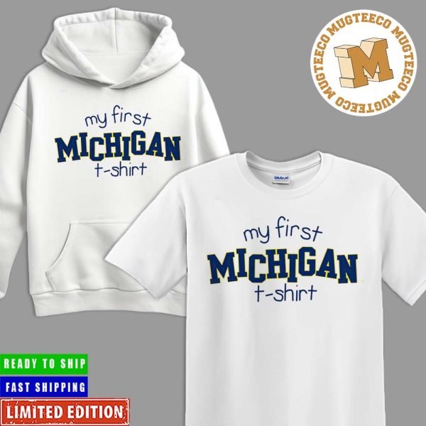 My first Michigan Wolverines Gift For Fan Unisex T-Shirt
