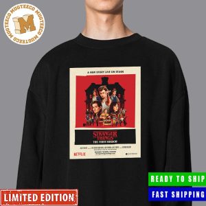 Official Stranger Things The First Shadow A New Story Live On Stage Netflix At Phoenix Theatre London Screams In Demogorgon Poster Unisex Shirt