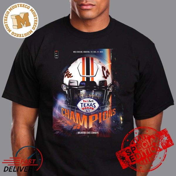 Oklahoma State Cowboys Are The 2023 Taxact Texas Bowl Champions College Football Bowl Games December 27 2023 Unisex T-Shirt