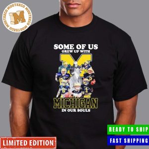 Some Of Us Grew Up With Michigan In Our Souls Michigan Wolverines Signatures Fans Gift Unisex T-Shirt