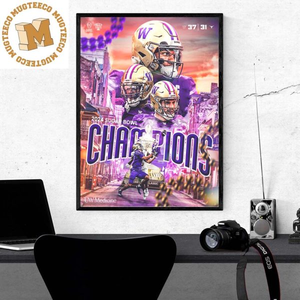 Washington Huskies Are 2024 Sugar Bowl Champions College Football Bowl Playoff Semifinal Home Decor Poster Canvas