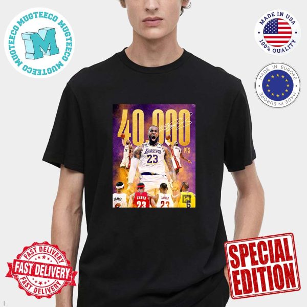 LeBron James The First Player To Ever Score 40K Points In NBA History Classic T-Shirt