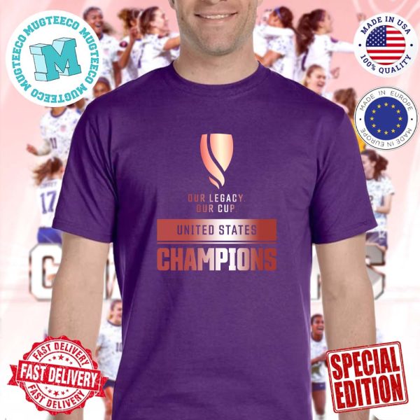Official USWNT Concacaf W 2024 Gold Cup Champions Our Legacy Our Cup Unisex T-Shirt
