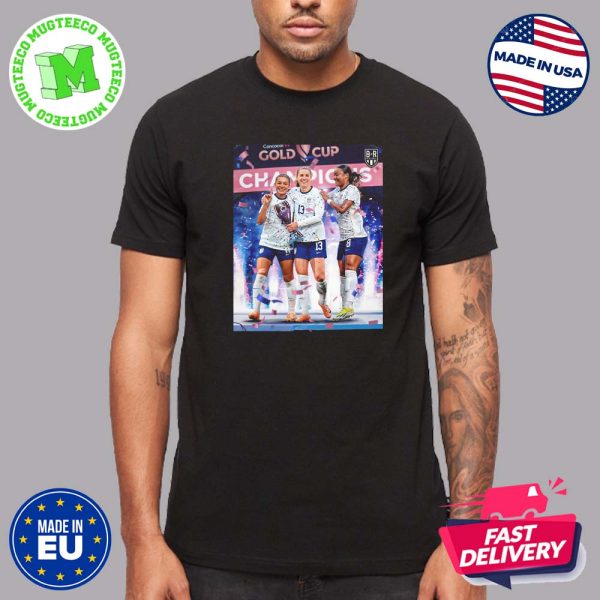 The USWNT Are The First Ever Concacaf W Gold Cup Champions Unisex T Shirt