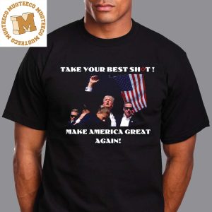 Attempted Assassination Of Donald Trump Take Your Best Shot Make America Great Again Unisex T-Shirt
