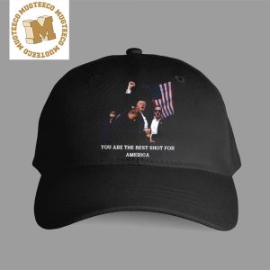 Trump Shooting Attempted Assassination Of Donald Trump You Are The Best Shot For America Classic Cap Hat Snapback