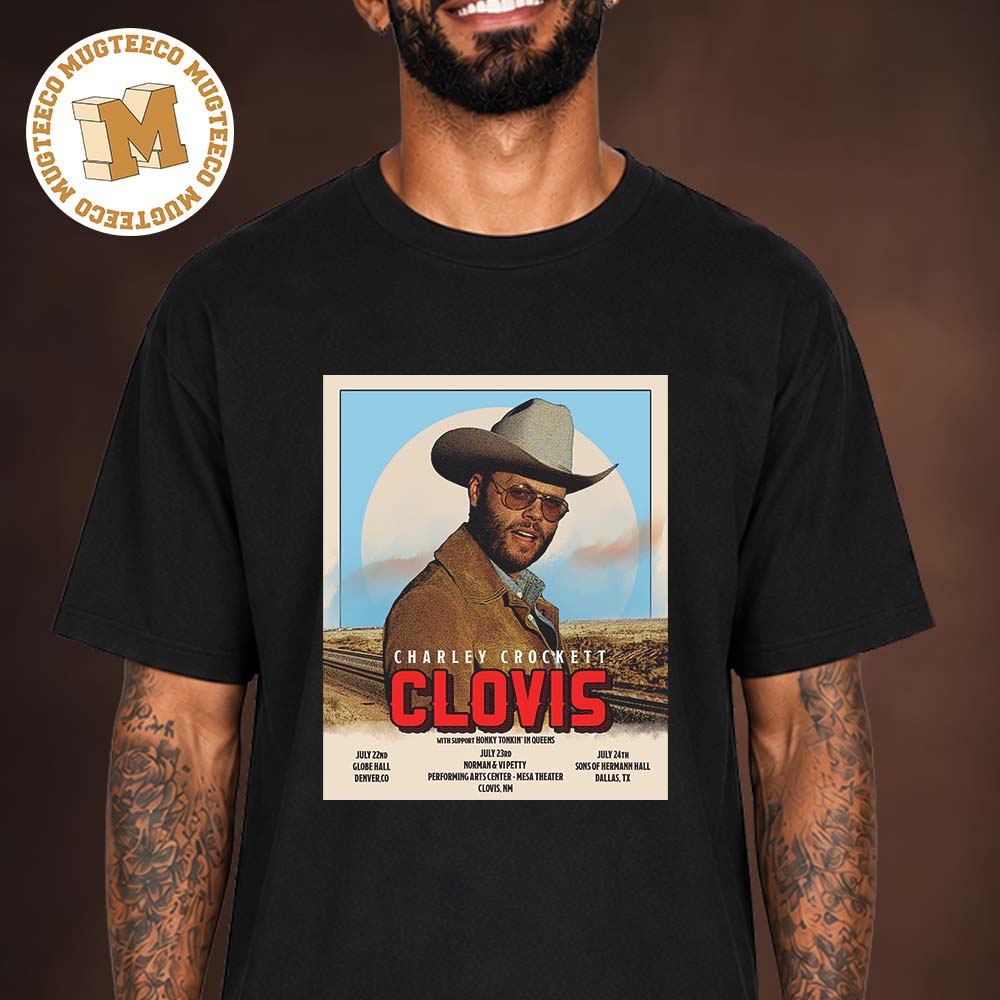 Charley Crockett Clovis Denver CO Event Poster At Globe Hall On July 22 2026 Unisex T Shirt Charley Crockett Clovis Denver CO Event Poster At Globe Hall On July 22 2026 Unisex T Shirt