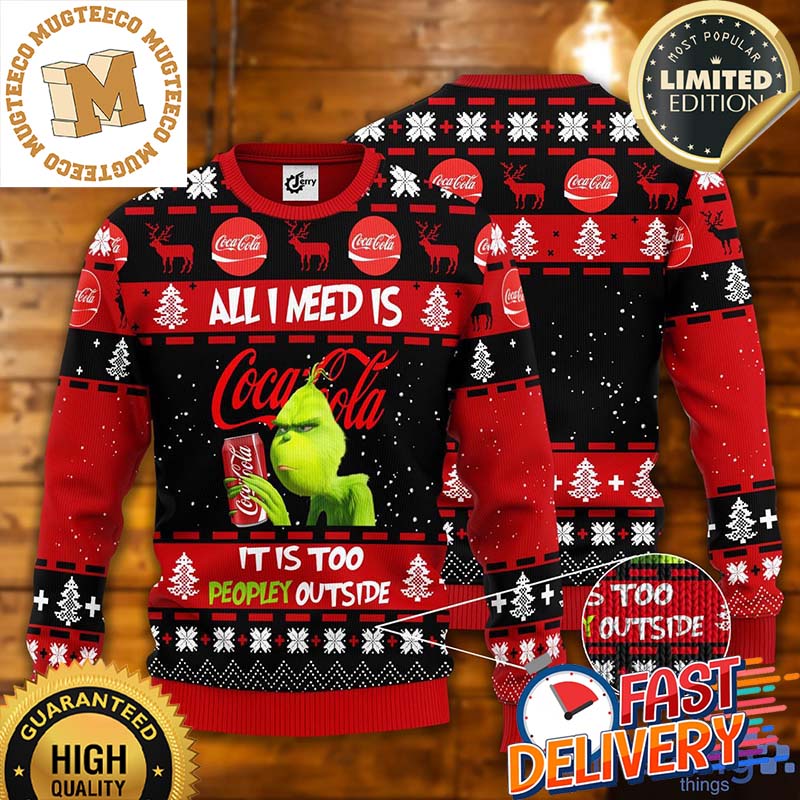 Grinch All I Need Is Coca Cola It Is Too Peopley Outside Funny Ugly Christmas Sweater Grinch All I Need Is Coca Cola It Is Too Peopley Outside Funny Ugly Christmas Sweater