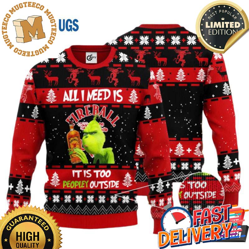 Grinch All I Need Is Fireball It Is Too People Outside Christmas Ugly Christmas Sweater Grinch All I Need Is Fireball It Is Too People Outside Christmas Ugly Christmas Sweater