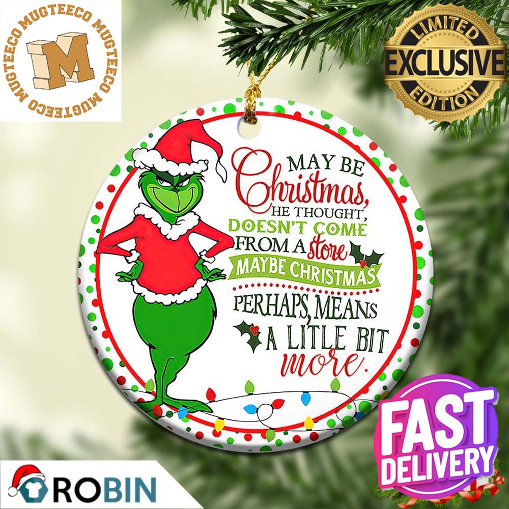 Grinch Perhaps Christmas Means a Little Bit More Xmas Holiday 2023 Gifts Christmas Decorations Ornament Grinch Perhaps Christmas Means a Little Bit More Xmas Holiday 2023 Gifts Christmas Decorations Ornament