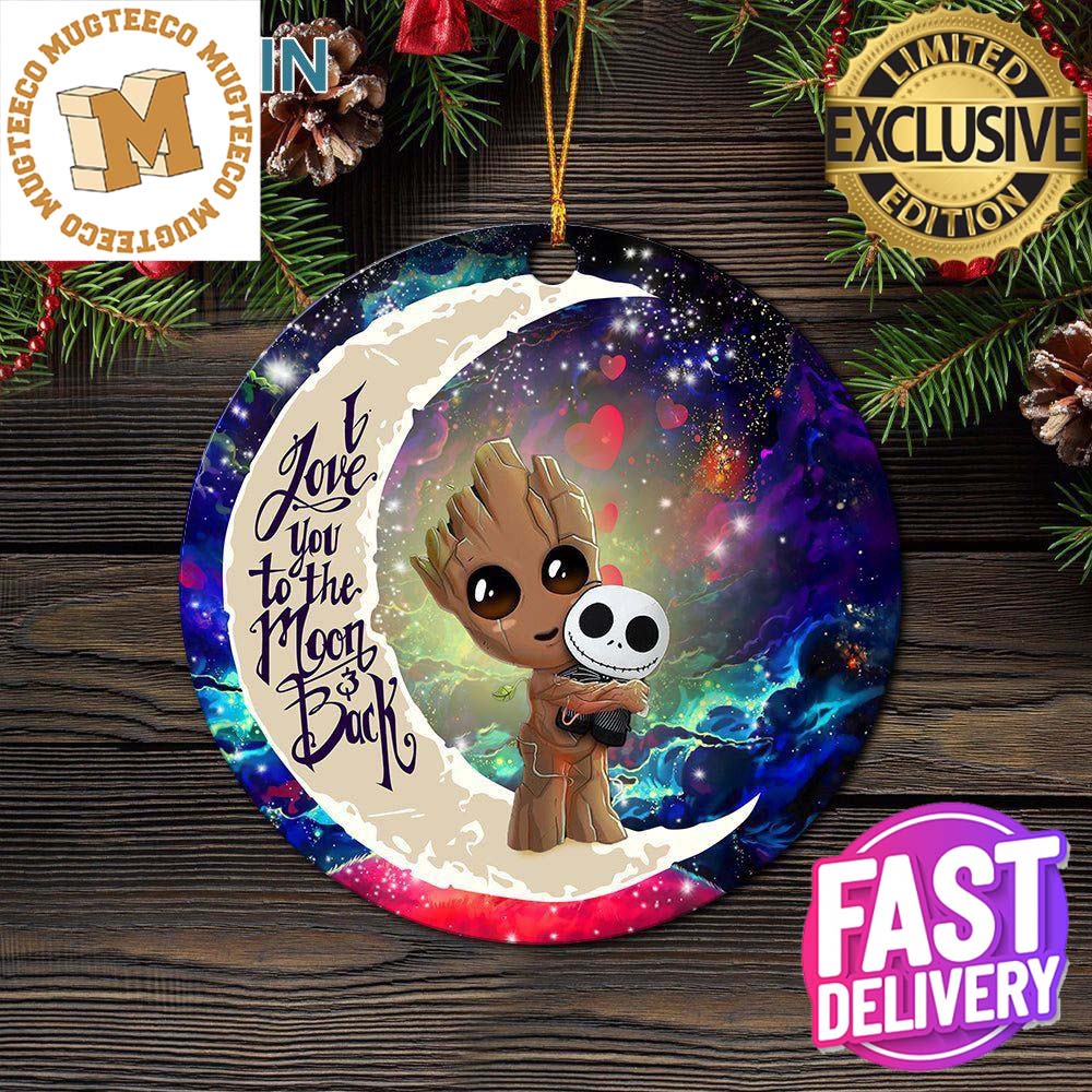 Groot Hold Jack Skelington Love You To The Moon And Back Galaxy Personalized Christmas Decorations Ornament Groot Hold Jack Skelington Love You To The Moon And Back Galaxy Personalized Christmas Decorations Ornament