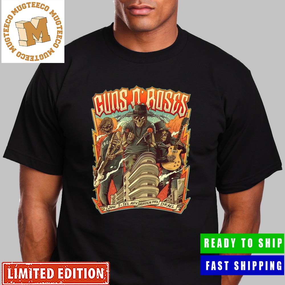 Guns N Roses June 5 In Tel Aviv 2023 World Tour Unisex T-Shirt Guns N Roses June 5 In Tel Aviv 2023 World Tour Unisex T-Shirt