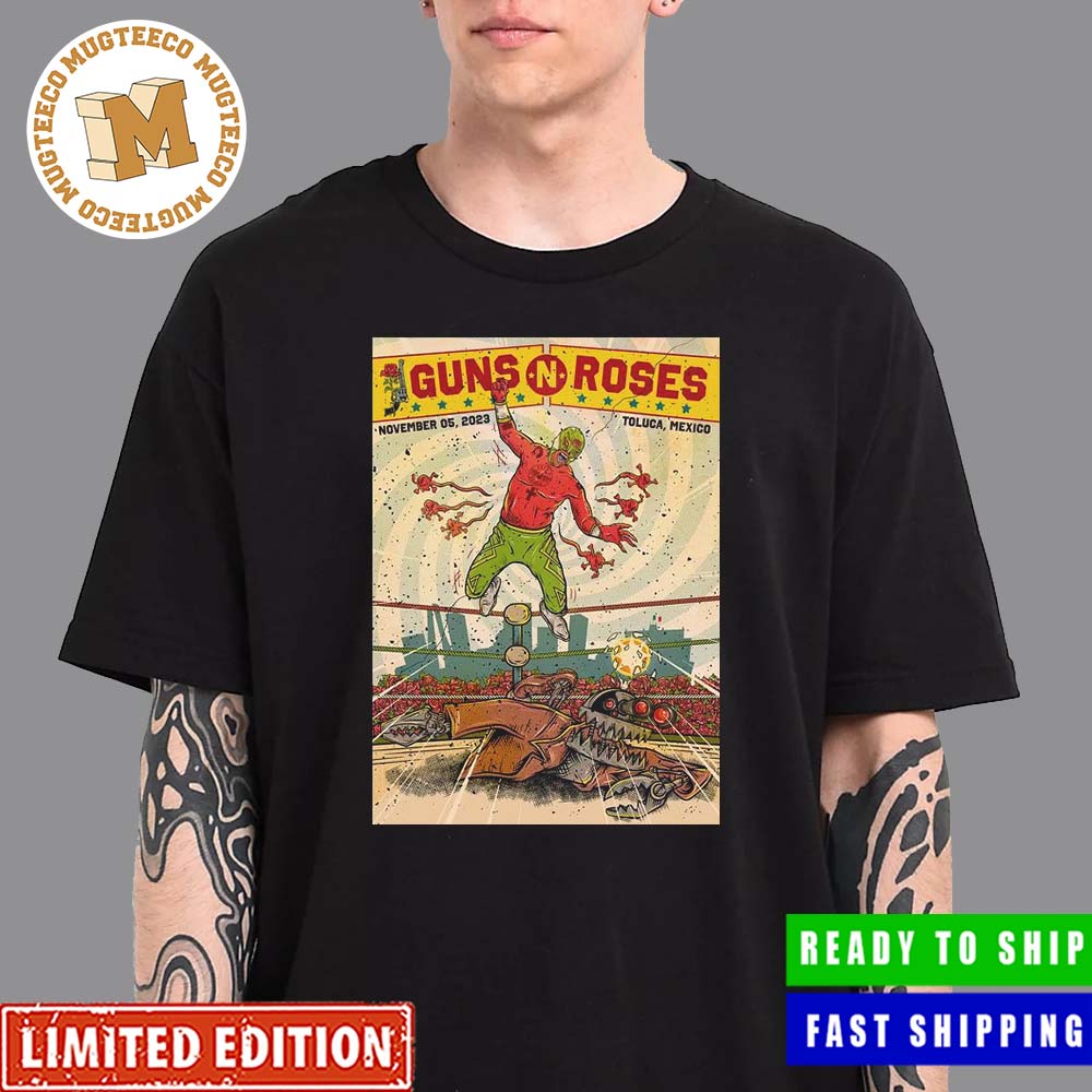 Guns N Roses Toluca Mexico November 05 2023 Hell And Heaven Fest Wrestling Poster Unisex T-Shirt Guns N Roses Toluca Mexico November 05 2023 Hell And Heaven Fest Wrestling Poster Unisex T-Shirt