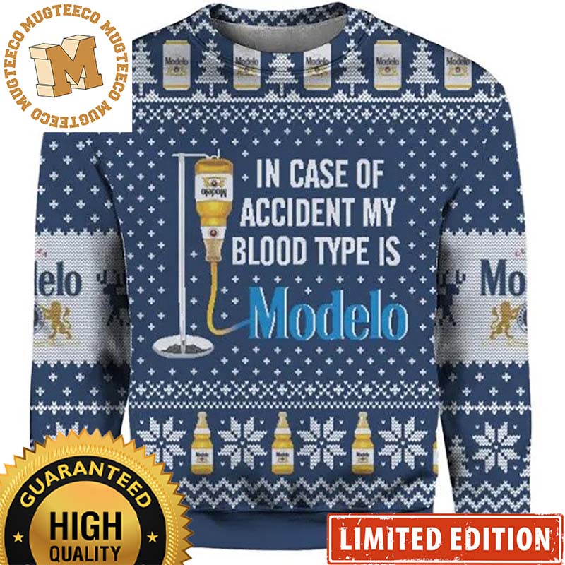 In Case Of Accident My Blood Type Is Modelo Beer Funny Ugly Sweater 2023 In Case Of Accident My Blood Type Is Modelo Beer Funny Ugly Sweater 2023