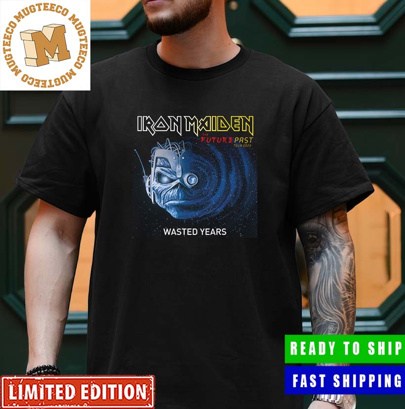 Iron Maiden The Future Past Tour 2023 Wasted Years Unisex T-Shirt Iron Maiden The Future Past Tour 2023 Wasted Years Unisex T-Shirt