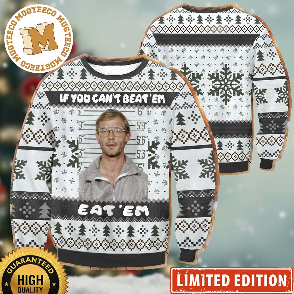 Jeffrey Dahmer Serial Killer If You Cant Beat Em Eat Em Funny Ugly Christmas Sweater Jeffrey Dahmer Serial Killer If You Cant Beat Em Eat Em Funny Ugly Christmas Sweater