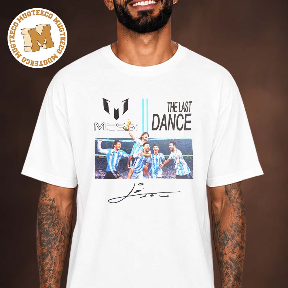 Messi The Last Dance World Cup 2026 Unisex T Shirt Messi The Last Dance World Cup 2026 Unisex T Shirt