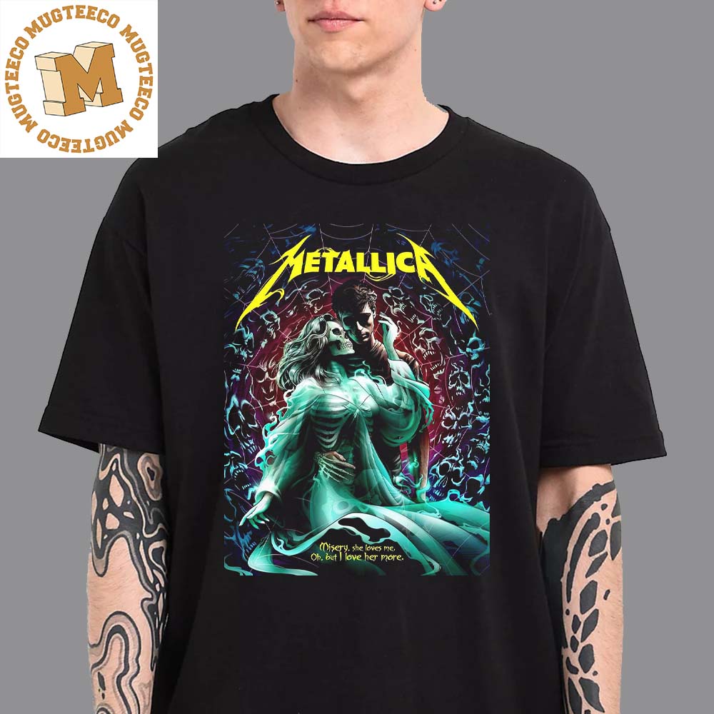 Metallica 72 Season Poster Series Misery She Loves Me Oh But I Love Her More Unisex T-Shirt Metallica 72 Season Poster Series Misery She Loves Me Oh But I Love Her More Unisex T-Shirt