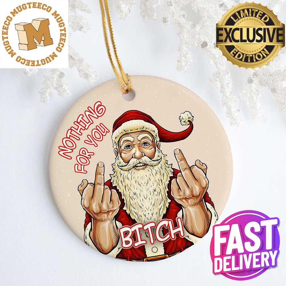 Nothing For You Bitch Keepsake 2023 Holiday Gifts Christmas Decorations Ornament Nothing For You Bitch Keepsake 2023 Holiday Gifts Christmas Decorations Ornament