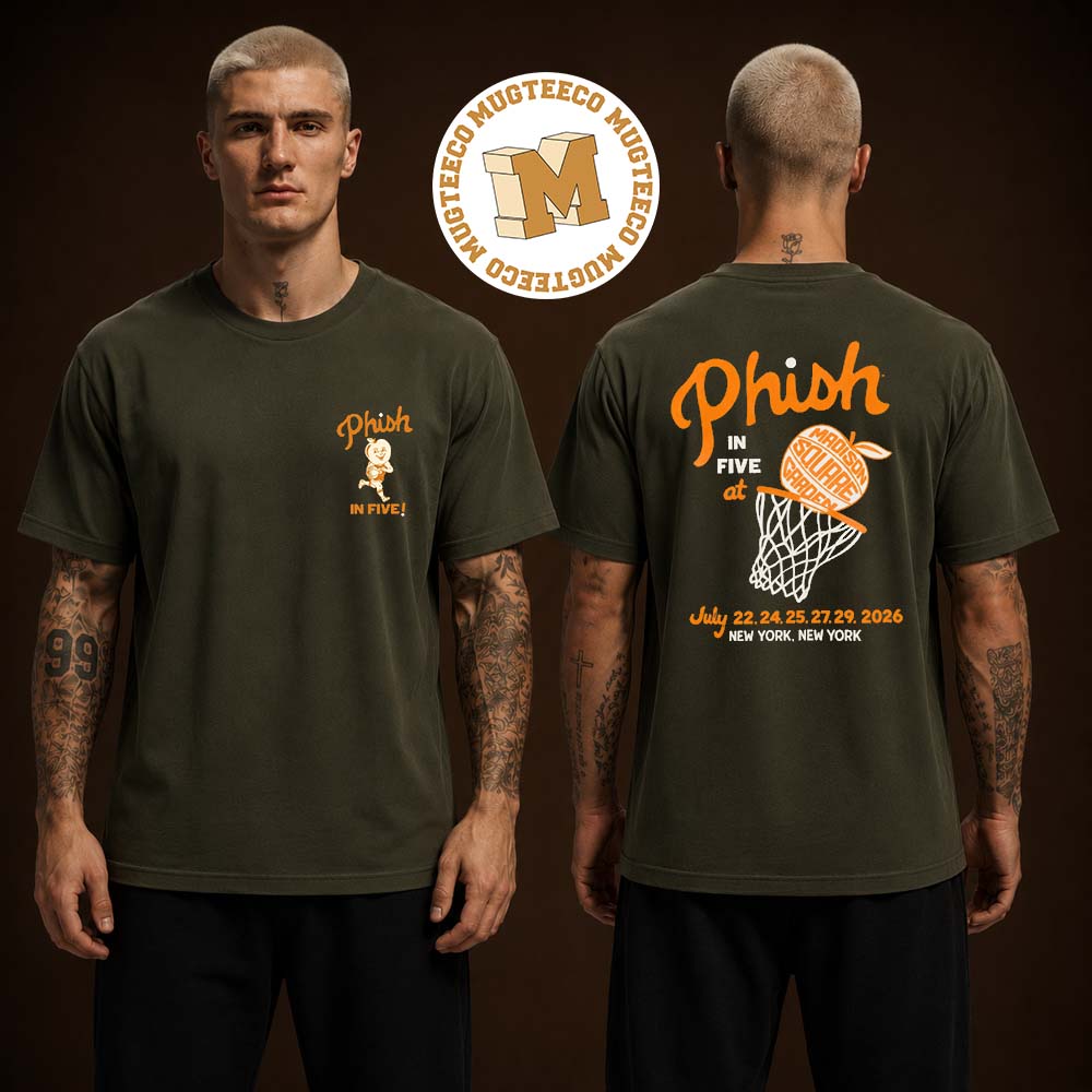 Phish In Five NY Event Tee Merch At Madison Square Garden On July 22 24 25 27 And 29 2026 Phish In Five NY Event Tee Merch At Madison Square Garden On July 22 24 25 27 And 29 2026