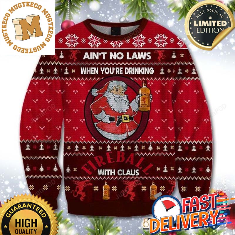Santa Claus Ain't No Laws When You Drink Fireball Cinnamon Ugly Sweater For Holiday 2023 Xmas Gifts Santa Claus Ain't No Laws When You Drink Fireball Cinnamon Ugly Sweater For Holiday 2023 Xmas Gifts