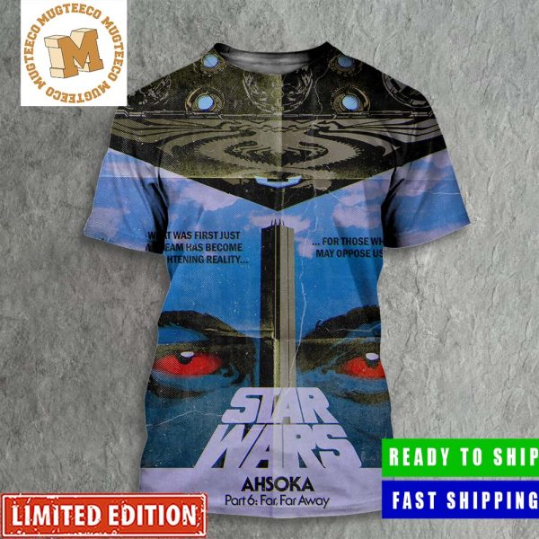 Star Wars Ahsoka Part 6 Far Far Away Poster All Over Print Shirt Star Wars Ahsoka Part 6 Far Far Away Poster All Over Print Shirt