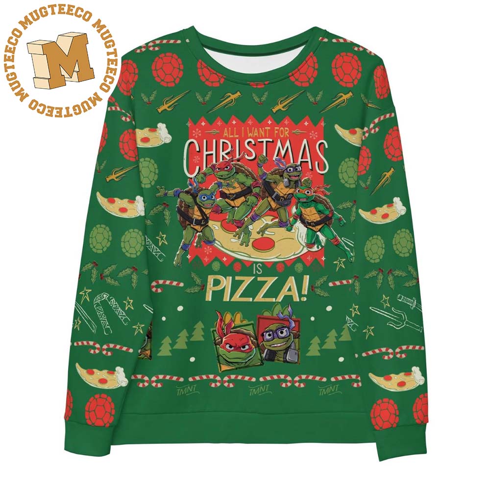 Teenage Mutant Ninja Turtles Mutant Mayhem All I Want For Christmas Is Pizza Green Ugly Christmas Sweater 2023 Teenage Mutant Ninja Turtles Mutant Mayhem All I Want For Christmas Is Pizza Green Ugly Christmas Sweater 2023