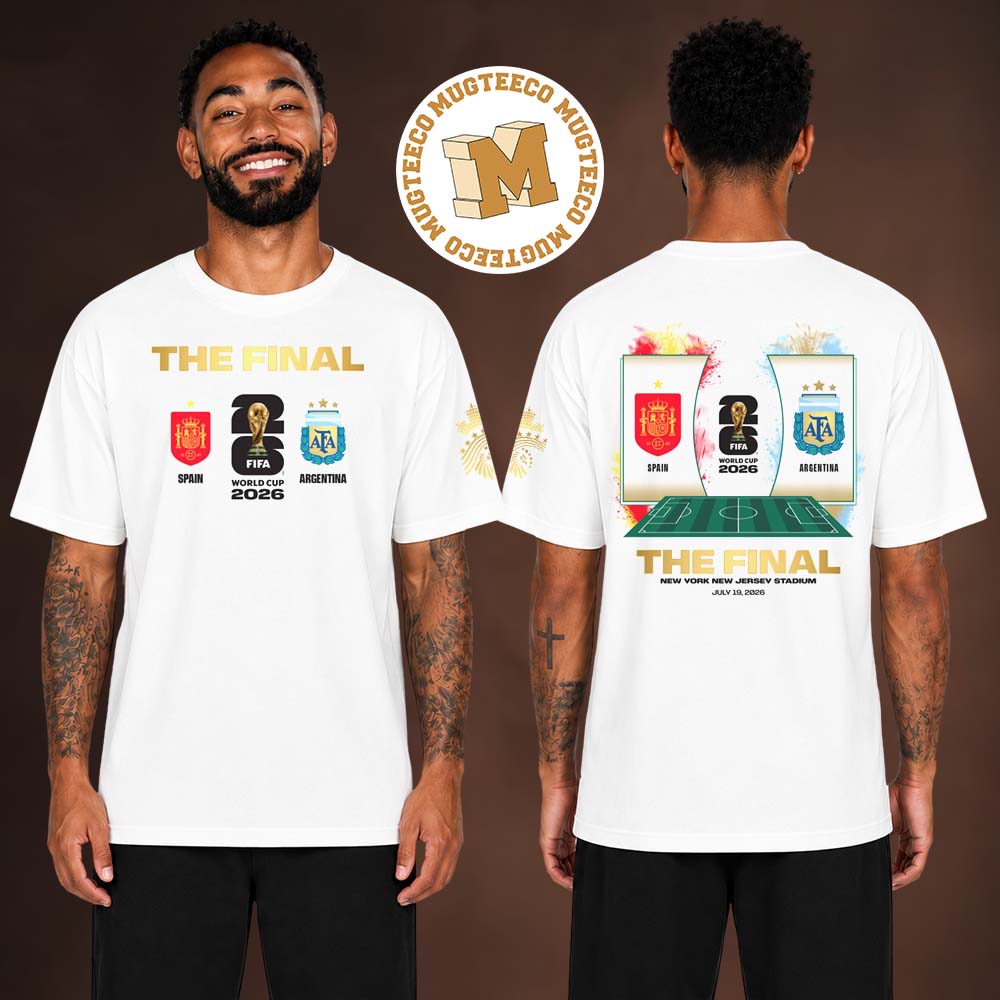 The Final Spain Vs Argentina World Cup 2026 At New York New Jersey Stadium On July 19 2026 Two Sided Unisex T Shirt The Final Spain Vs Argentina World Cup 2026 At New York New Jersey Stadium On July 19 2026 Two Sided Unisex T Shirt
